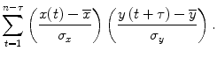 
$$ {\displaystyle \sum_{t=1}^{n-\tau }}\left(\frac{x(t)-\overline{x}}{\sigma_x}\right)\left(\frac{y\left(t+\tau \right)-\overline{y}}{\sigma_y}\right). $$

