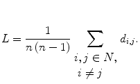 
$$ L=\frac{1}{n\left(n-1\right)}{\displaystyle \sum_{\begin{array}{lll} i,j\in N,\hfill \\{\hfill}\ i\ne j\hfill \end{array}}}{d}_{i,j}. $$
