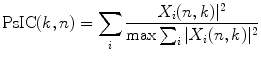 
$$\displaystyle{ \mathrm{ PsIC}(k,n) =\sum _{i}{ X_{i}(n,k){\vert }^{2} \over \max \sum _{i}\vert X_{i}(n,k){\vert }^{2}} }$$

