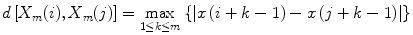
$$ d\left[{X}_m(i),{X}_m(j)\right]=\mathop{\max}\limits_{1\le k\le m}\left\{\left| x\left( i+ k-1\right)- x\left( j+ k-1\right)\right|\right\} $$
