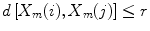 
$$ d\left[{X}_m(i),{X}_m(j)\right]\le r $$
