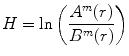 
$$ H= \ln \left(\frac{A^m(r)}{B^m(r)}\right) $$

