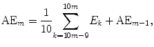 
$$ {\mathrm{ AE}}_m=\frac{1}{10}{\displaystyle \sum_{k=10 m-9}^{10 m}}{E}_k+{\mathrm{ AE}}_{m-1}, $$
