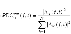 
$$ {\mathrm{ sPDC}}_{ij}^{\mathrm{ row}}\left( f, t\right)=\frac{{\left|{\Lambda}_{ij}\left( f, t\right)\right|}^2}{{\displaystyle \sum_{k=1}^N{\left|{\Lambda}_{ik}\left( f, t\right)\right|}^2}} $$

