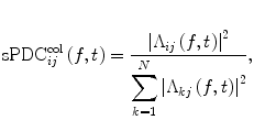 
$$ {\mathrm{ sPDC}}_{ij}^{\mathrm{ col}}\left( f, t\right)=\frac{{\left|{\Lambda}_{ij}\left( f, t\right)\right|}^2}{{\displaystyle \sum_{k=1}^N{\left|{\Lambda}_{k j}\left( f, t\right)\right|}^2}}, $$
