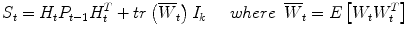 
$$ {S}_t={H}_t{P}_{t-1}{H}_t^T+ tr\left({\overline{W}}_t\right){I}_k\kern1.5em where\kern0.5em {\overline{W}}_t= E\left[{W}_t{W}_t^T\right] $$
