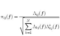 
$$ {\pi}_{ij}(f)=\frac{\Lambda_{ij}(f)}{\sqrt{{\displaystyle \sum_{k=1}^N{\Lambda}_{k j}(f){\Lambda}_{k j}^{*}(f)}}} $$
