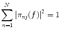 
$$ {\displaystyle \sum_{n=1}^N{\left|{\pi}_{n j}(f)\right|}^2}=1 $$
