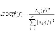 
$$ {\mathrm{ sPDC}}_{ij}^{\mathrm{ col}}(f)=\frac{{\left|{\Lambda}_{ij}(f)\right|}^2}{{\displaystyle \sum_{k=1}^N{\left|{\Lambda}_{k j}(f)\right|}^2}} $$
