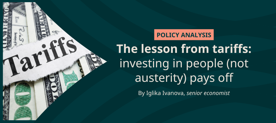 The lesson from tariffs: investing in people (not austerity) pays off