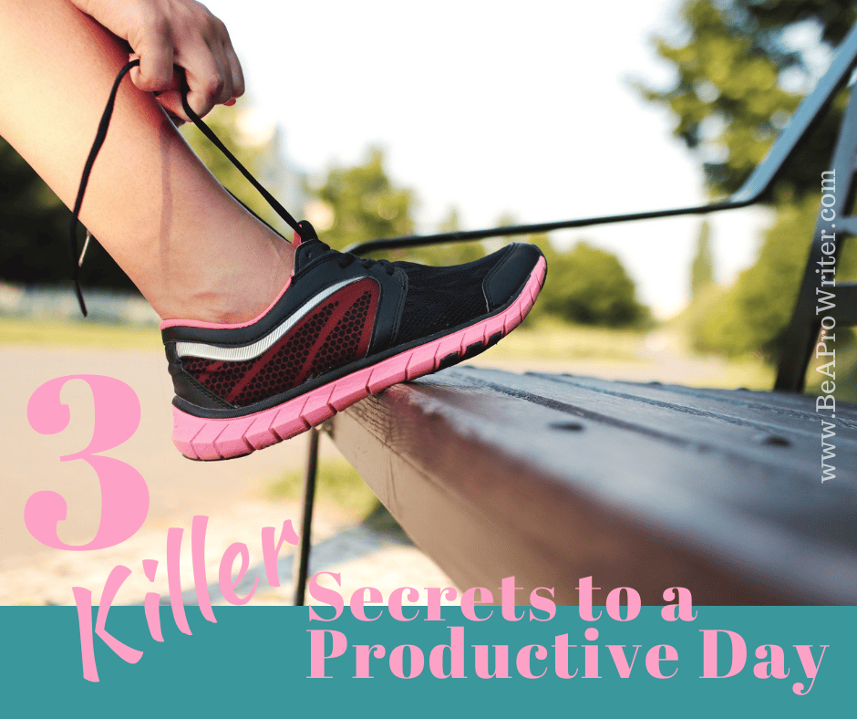 3 productivity secrets to supercharge your day | Be a Pro Writer
