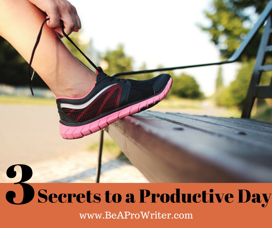 3 Secrets to a Productive Day | Be a Pro Writer