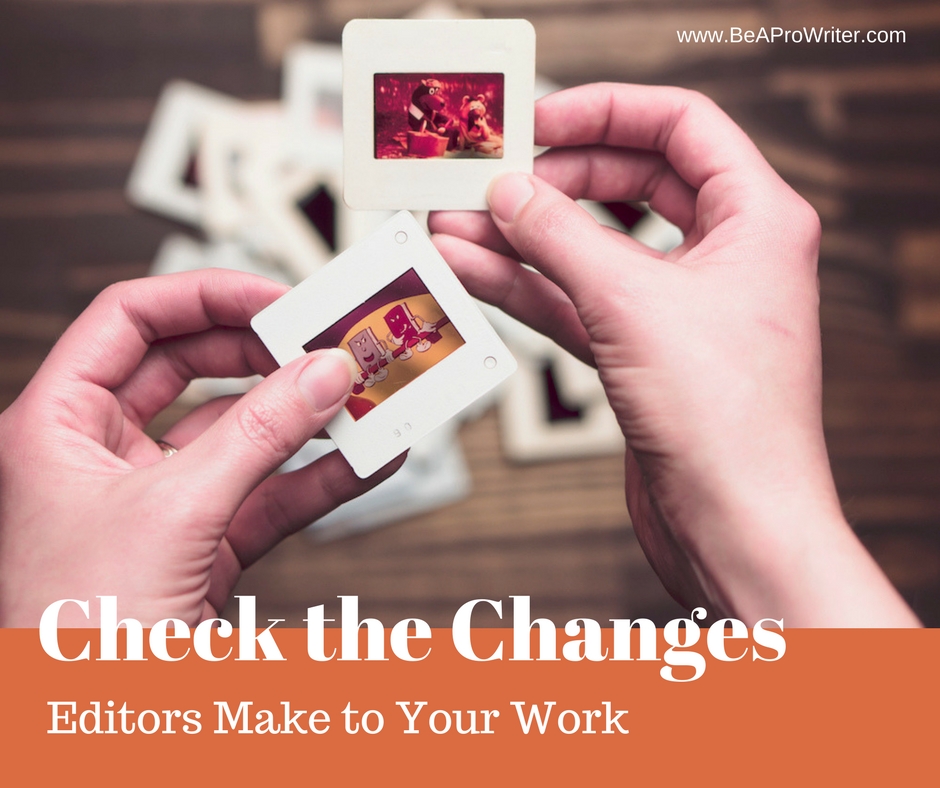 Check the Changes Editors Do to Your Work | Be a Pro Writer