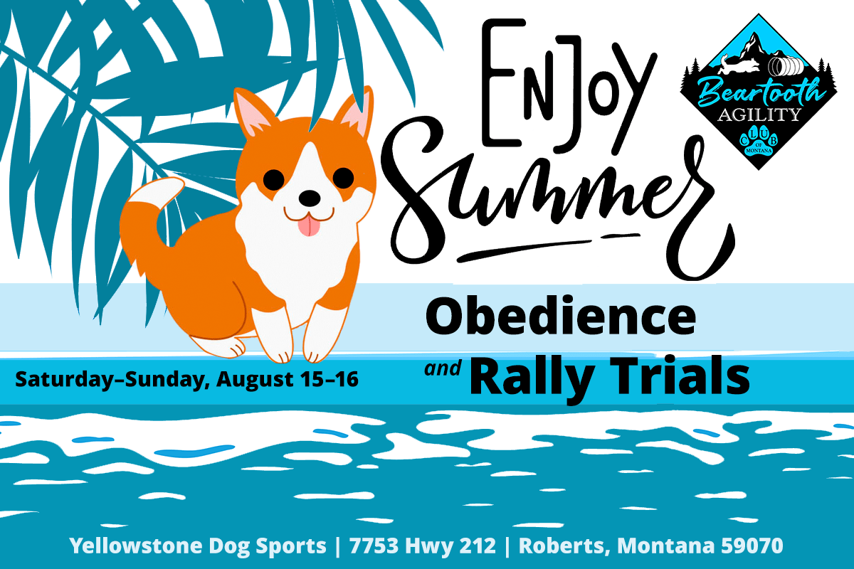 Announcement for the upcomiing BACM Rally and Obedience trials in August 15–16, 2026 at Yellowstone Dog Sports, south of Roberts, Montana. The text reads, "Enjoy Summer" and "Obedience and Rally Trials," and gives the location and dates. There is a brightly colored Corgi sitting under some tropical leaves at what might be the edge of a body of water.