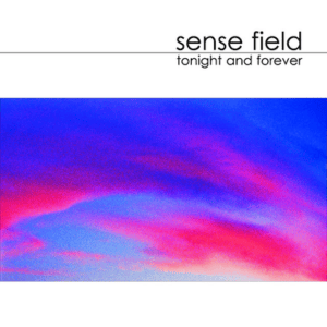 sense field tonight and forever