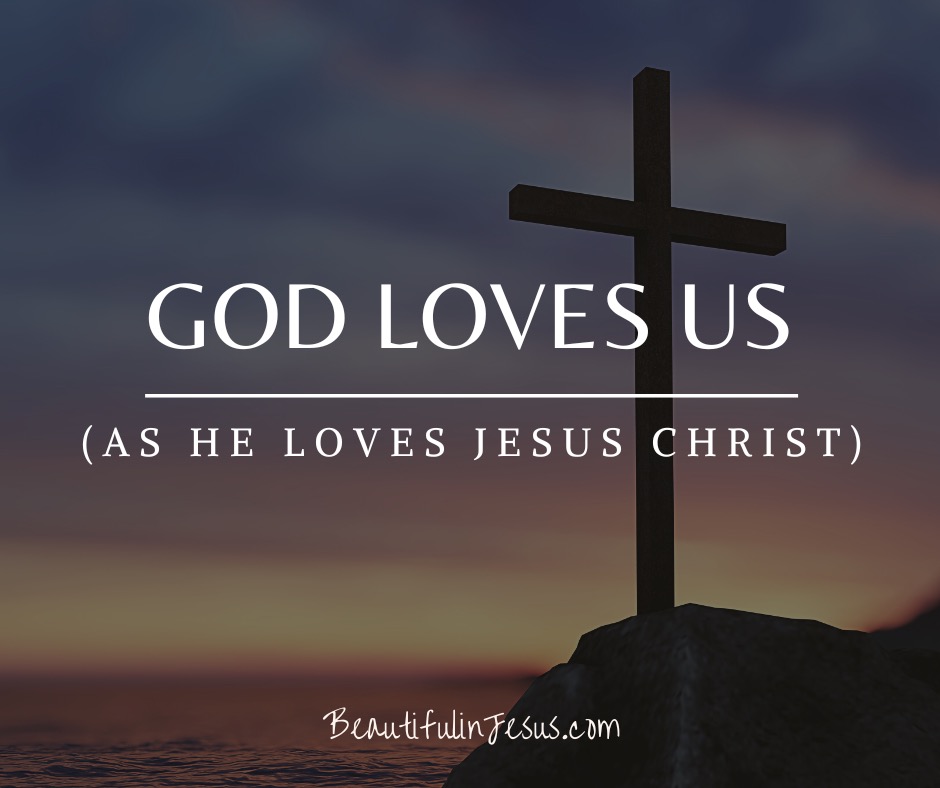 God Loves Us (As He Loves Jesus Christ) - Beautiful in Jesus