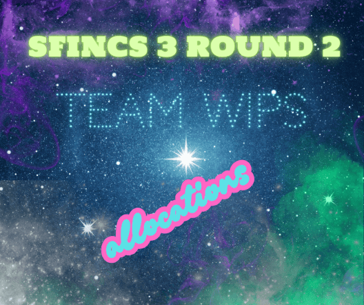 The words "SFINCS 3 Round 2 Team WIPs Allocations" written on a starry background.