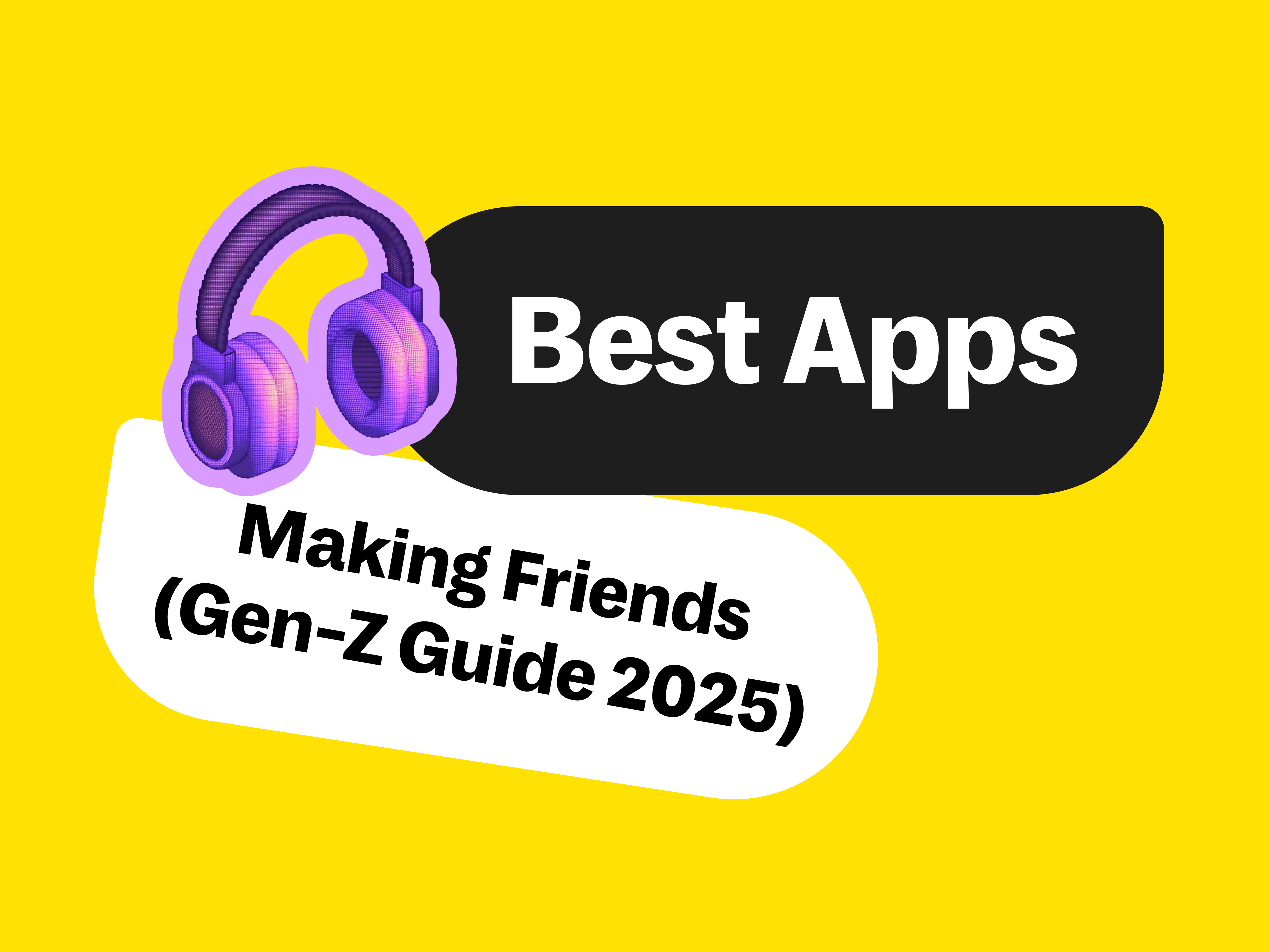 Bright yellow BeFriend banner featuring purple headphones and bold black-and-white text that reads “Best Apps Making Friends (Gen-Z Guide 2025