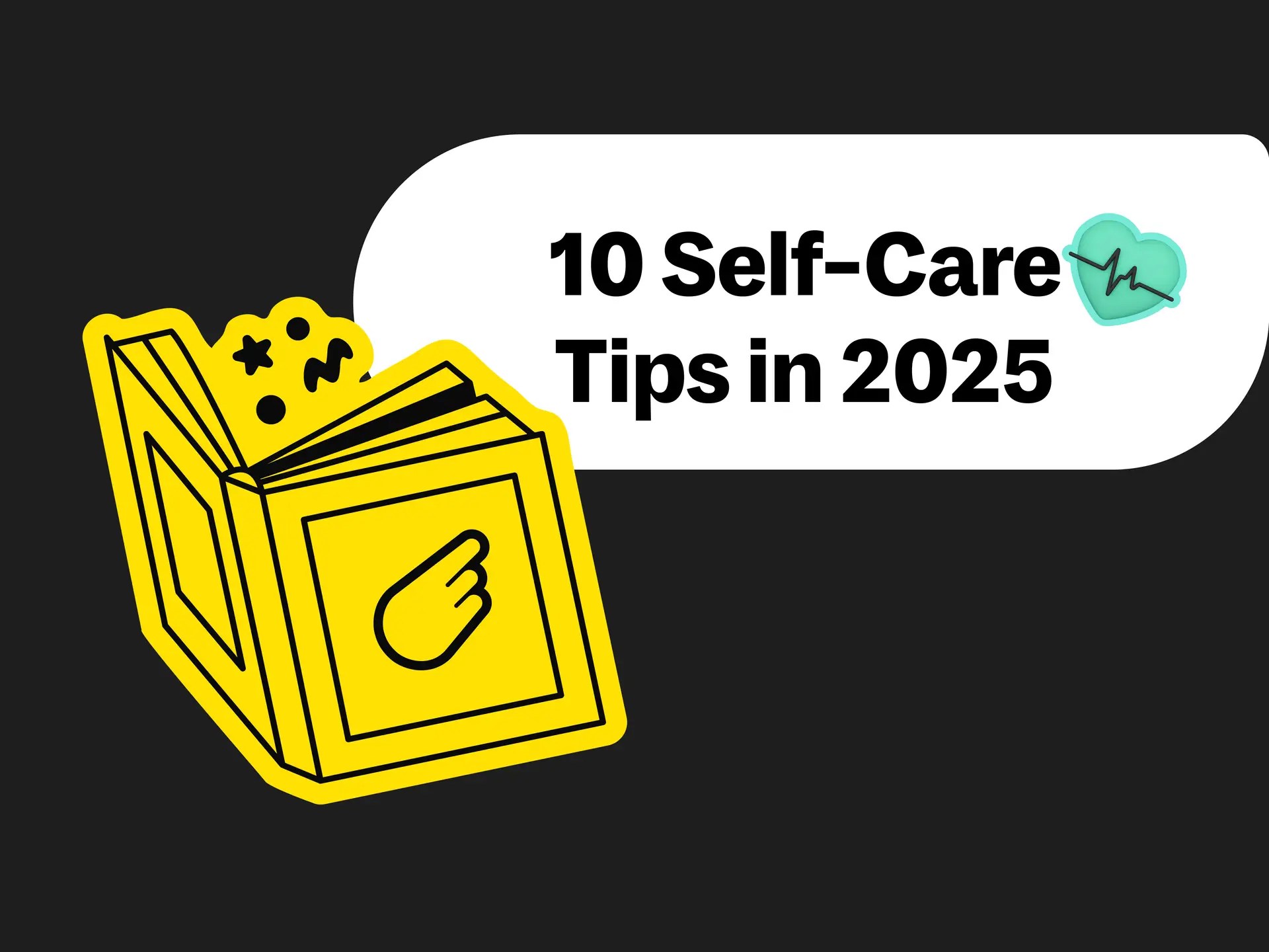 Illustration of a yellow self-care guidebook with stars and symbols, next to the text “10 Self-Care Tips in 2025,” representing Gen Z mental wellness and self-improvement.