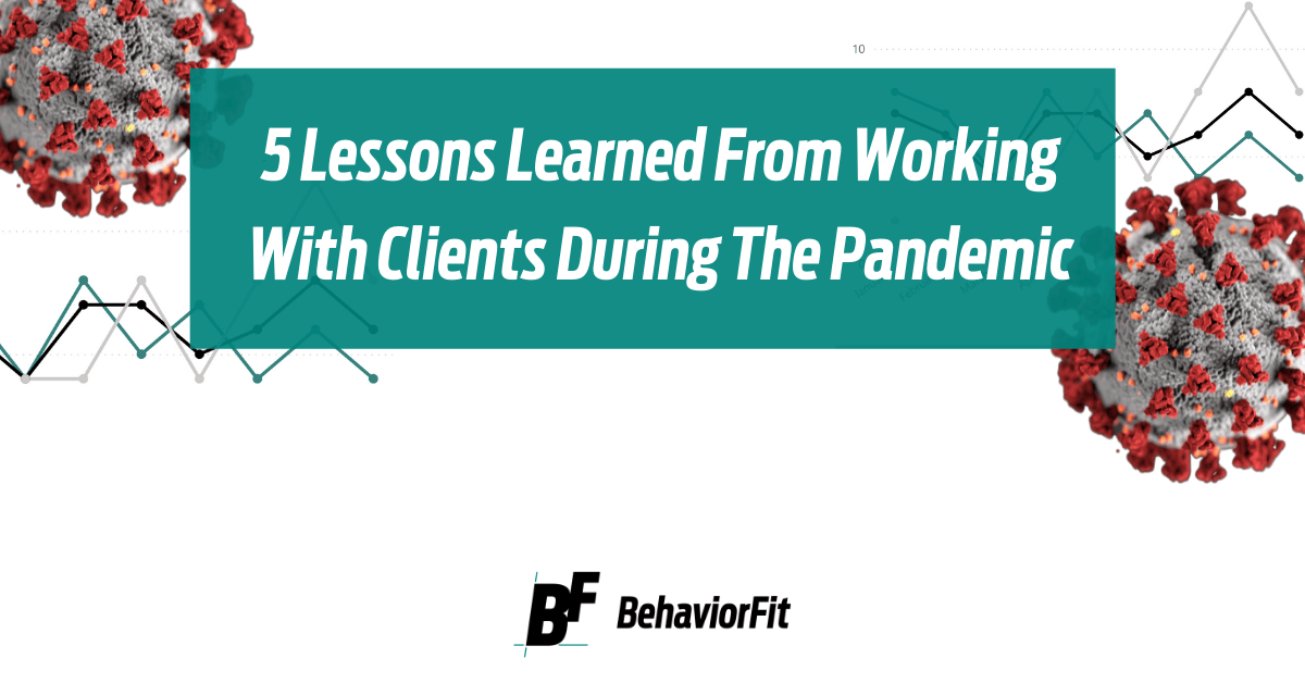 5 Lessons Learned From Working With Clients During The Pandemic ...
