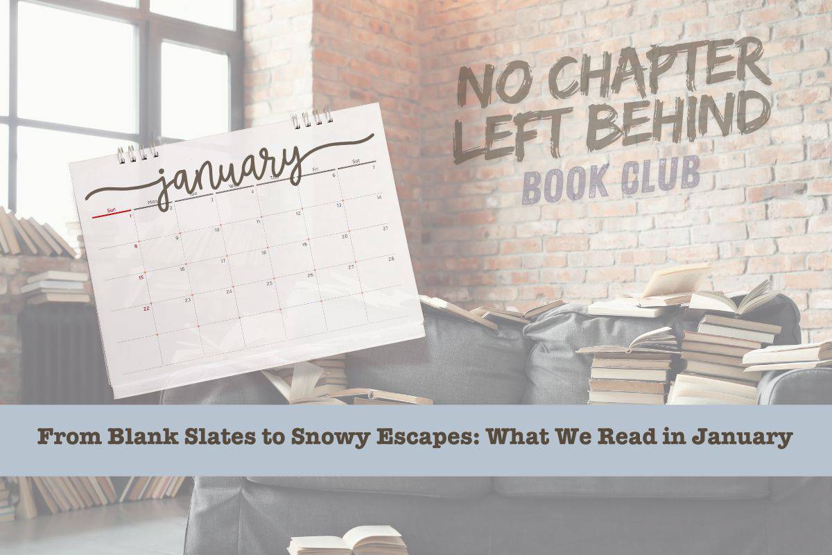 Title: From Blank Slates to Snowy Escapes-What We Read in January imposed over an image of a gray sofa piled with open books in a room with brick walls and large windows. The wall displays the text "No Chapter Left Behind Book Club." Books are also scattered on nearby surfaces and there is a January calendar.