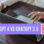 ChatGPT 4 Vs ChatGPT 3.5 : What Is The Difference?