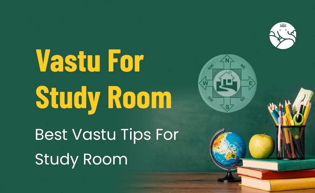 Vastu For Study Room Best Vastu Tips For Study Room