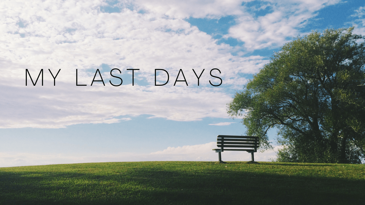 My Last Days