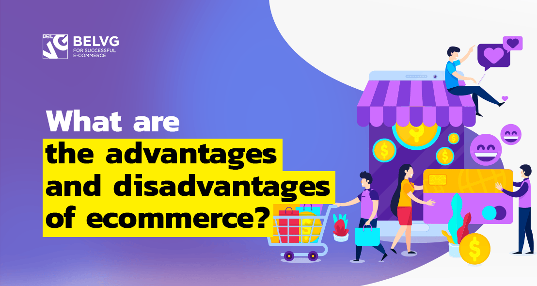 What Are Emerce Advantages Disadvantages Belvg Blog AB2G bB2E cB2B dB2C 37ecommerce involves customers gathering information purchasing and receiving products over an electronic network.