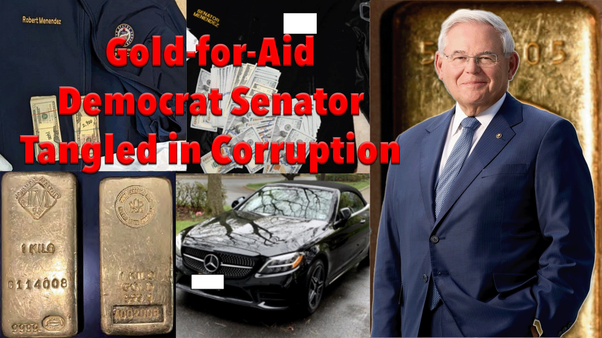 Thumbnail with picture of Bob Menendez over the gold bars, cash, and convertible from the indictment with the text: "Gold-for-Aid Democrat Senator Tangled in Corruption"