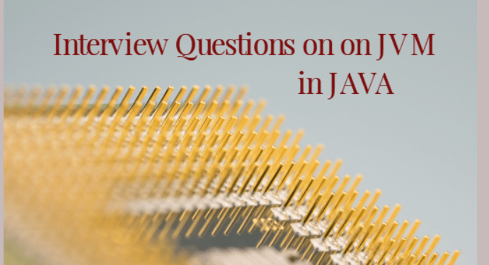 Basic Interview Questions on JVM