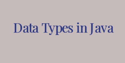 An Introduction to Data Types in Java