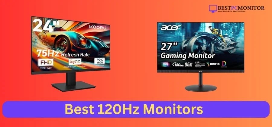 Best 120Hz Monitors For Gaming Esports And Ultra Wide Options Best 120Hz Monitors 
