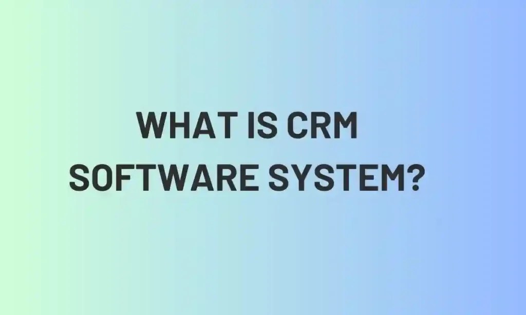 What is crm software system?