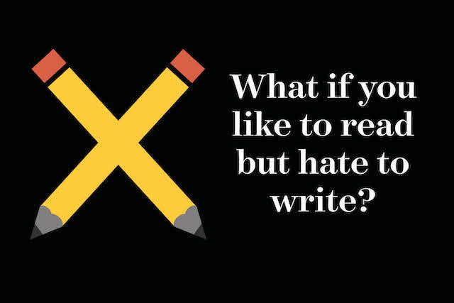 What if you like to read but hate to write
