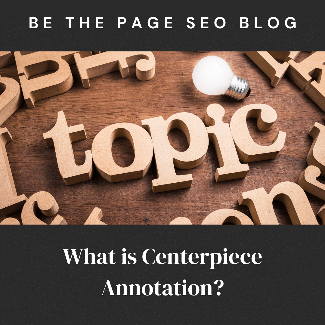 Be the Page SEO Blog What is Centerpiece Annotation? with wood letters spelling out 'topic.'