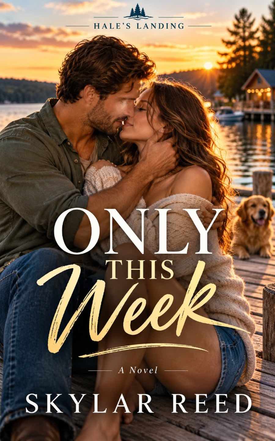 Only This Week by Skylar Reed book cover showing a couple kissing on a lakeside dock at sunset beside a golden dog