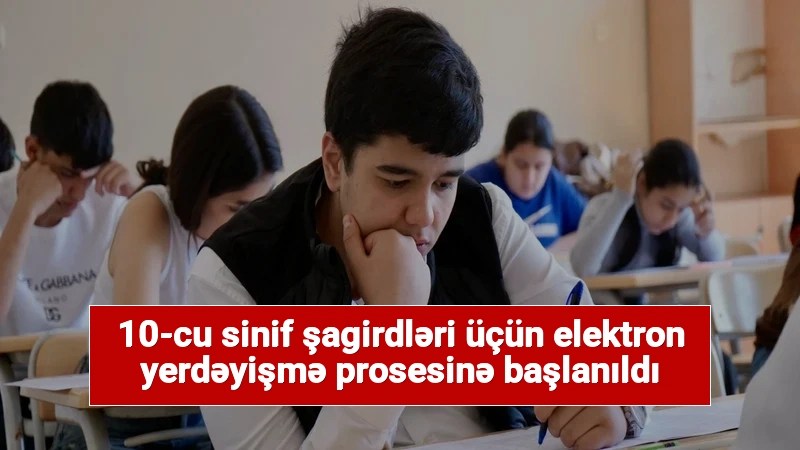 10-cu sinif şagirdləri üçün elektron yerdəyişmə prosesinə başlanıldı