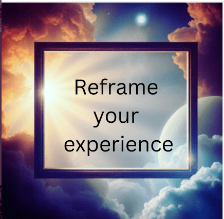 a frame in clouds with the words reframe your experience in it