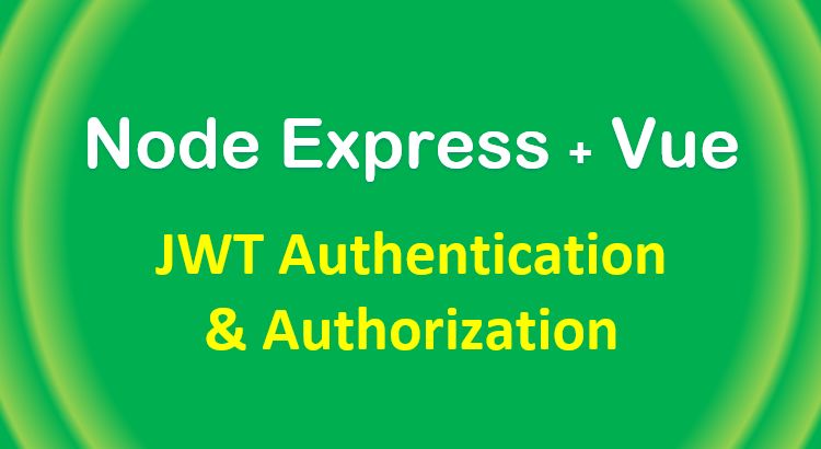 Node Js Express Vue Js Jwt Authentication Authorization Example Bezkoder - Elegant Mountain Art - 8K
