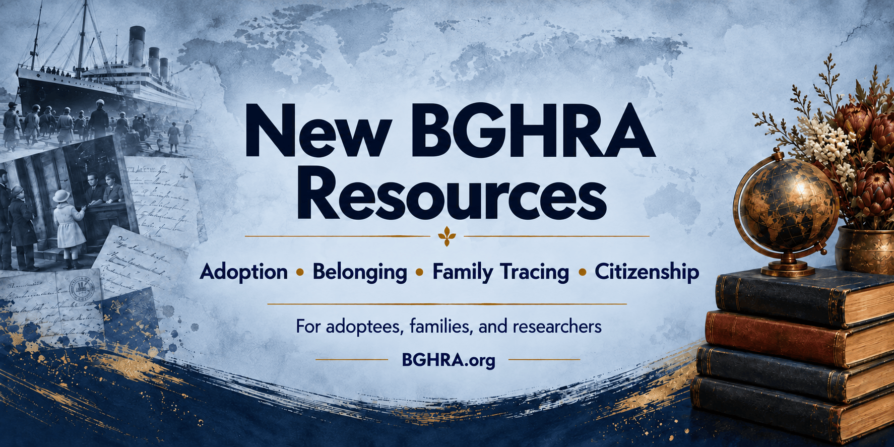 New BGHRA resources on adoption, belonging, family tracing, and citizenship for adoptees, families, and researchers. Blue banner with archival imagery, books, and a globe.
