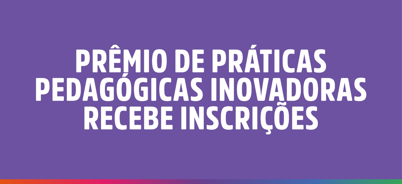 Prêmio de Práticas Pedagógicas Inovadoras recebe inscrições