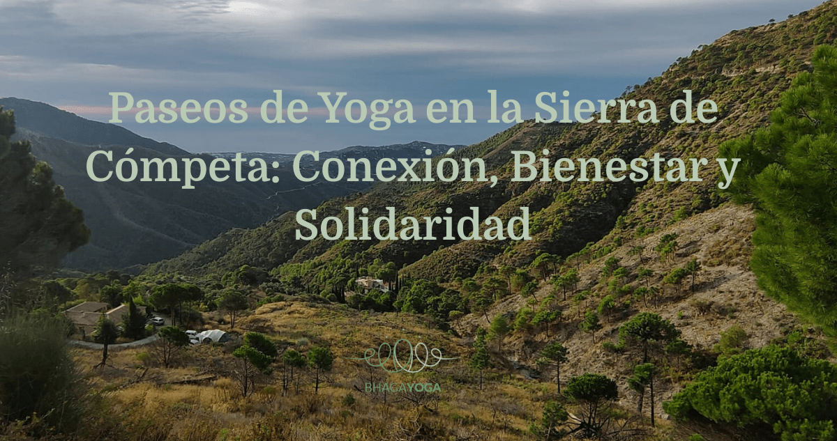 Paseos de Yoga en la Sierra de Cómpeta: Conexión, Bienestar y Solidaridad