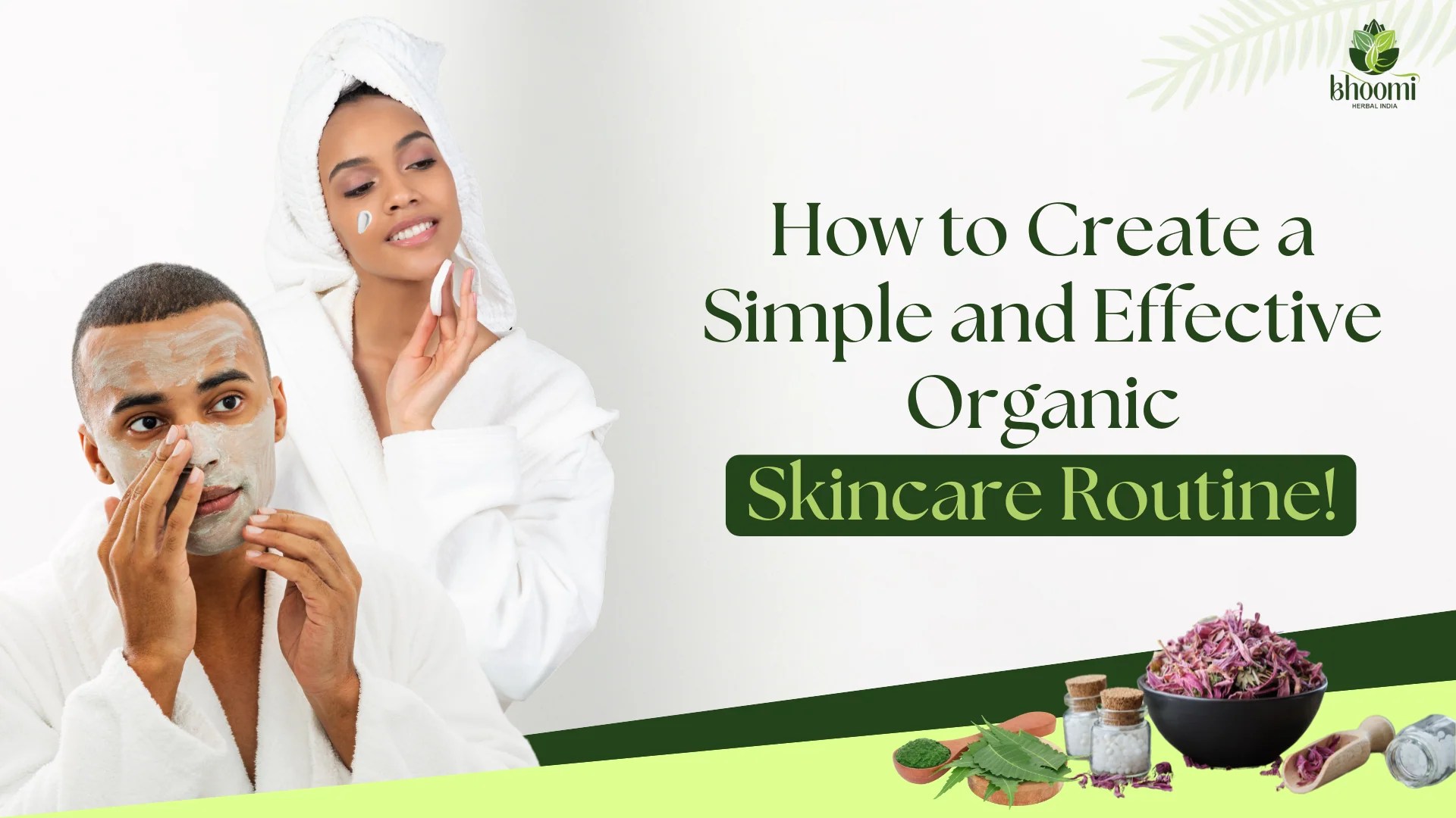 How To Create A Simple And Effective Organic Skincare Routine With Her