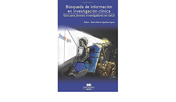 Búsqueda de información en investigación clínica : Guía para jóvenes investigadores en salud 
