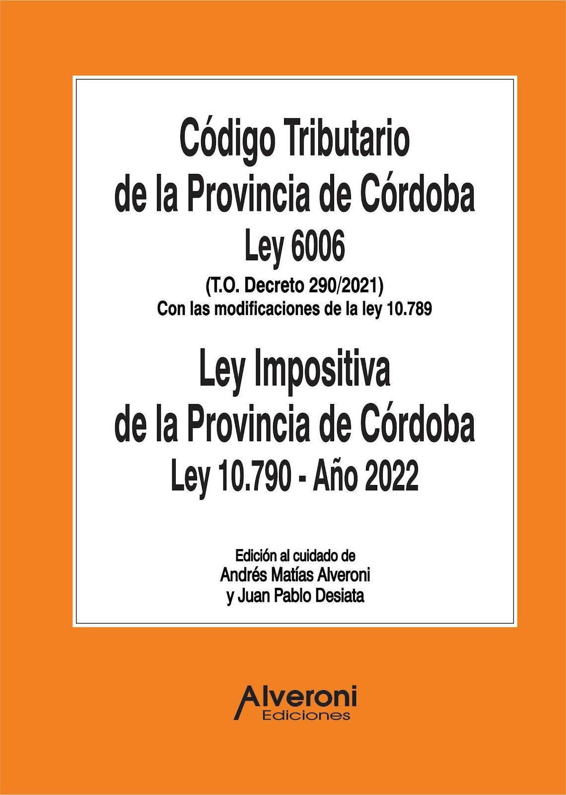 Código Tributario de la Provincia de Córdoba, Ley 6006 (T.O. DEC. 290/2021): con las modificaciones de la ley 10.789