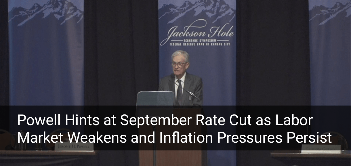 Powell Signals Possible September Rate Cut Amid Labor Risks and Inflation Concerns