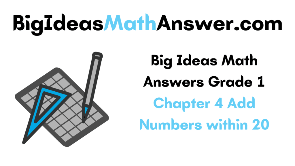 Try 2 in the quotient. Big Ideas Math Answers Grade 1 Chapter 4 Add Numbers Within 20 Big Ideas Math Answers