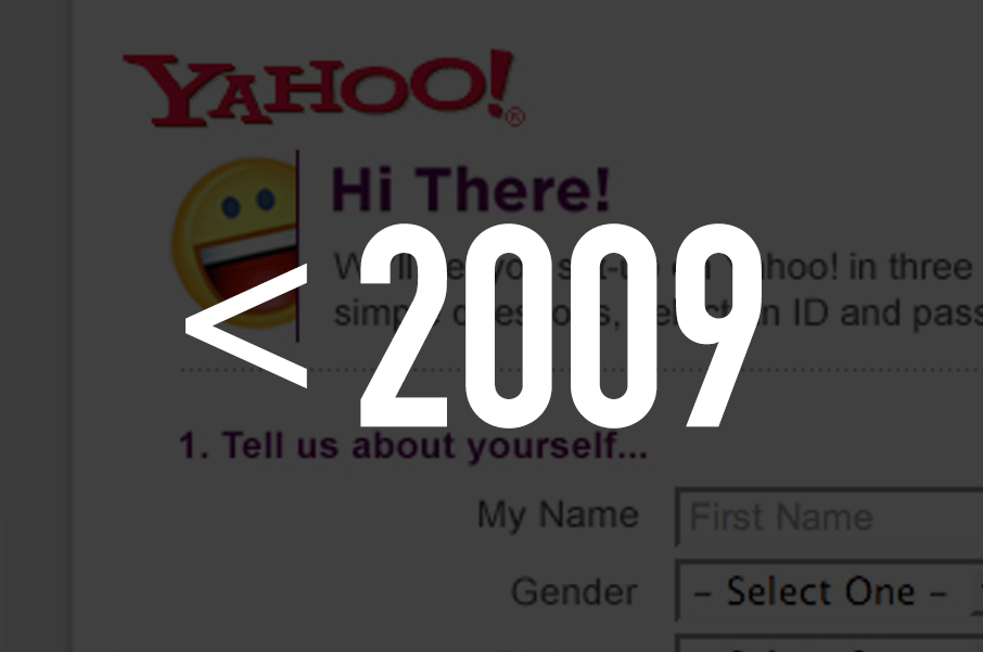 "Earlier than 2009" is shown in condensed white text, atop a darkened image of a very old mockup for Yahoo!'s registration.