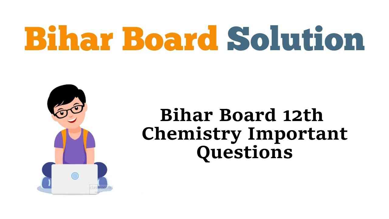 Bihar Board 12th Chemistry Important Questions and Answers